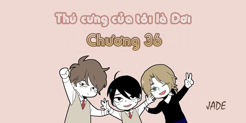 Thú Cưng Của Tôi Là Dơi Chap 36 - Next Chap 37