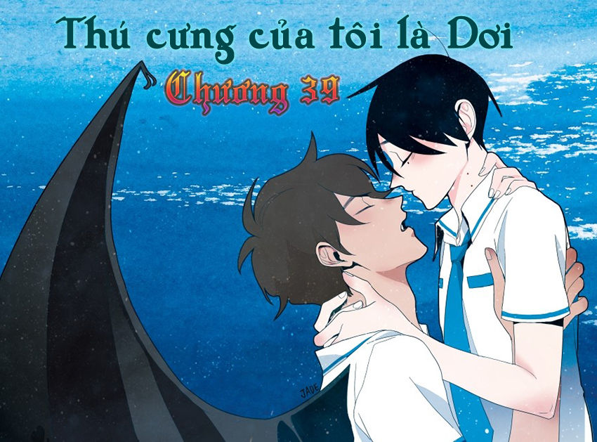 Thú Cưng Của Tôi Là Dơi Chap 39 - Next Chap 40