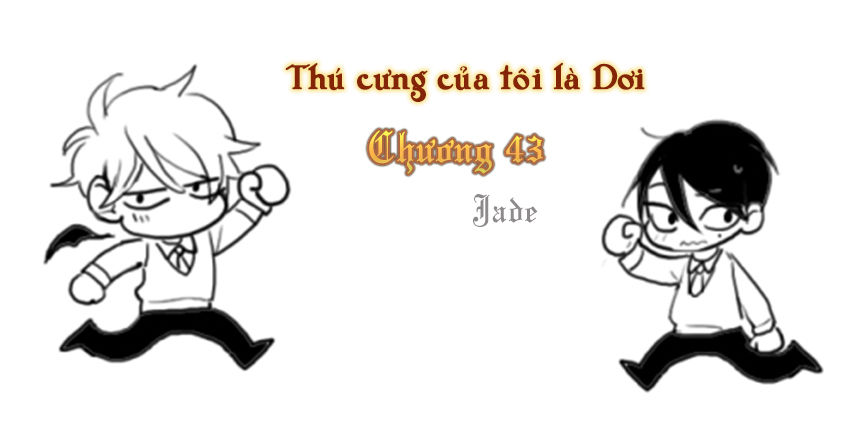 Thú Cưng Của Tôi Là Dơi Chap 43 - Next Chap 44