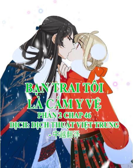 Bạn Trai Tôi Là Cẩm Y Vệ 2 Chap 46 - Next Chap 47