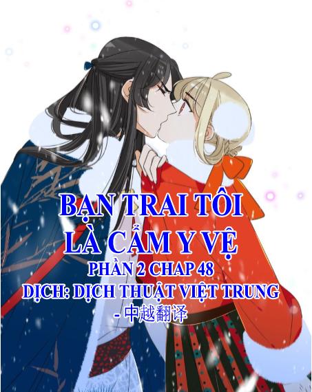 Bạn Trai Tôi Là Cẩm Y Vệ 2 Chap 48 - Next Chap 49