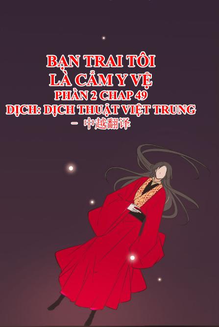 Bạn Trai Tôi Là Cẩm Y Vệ 2 Chap 49 - Next Chap 50