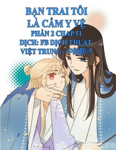 Bạn Trai Tôi Là Cẩm Y Vệ 2 Chap 51 - Next Chap 52