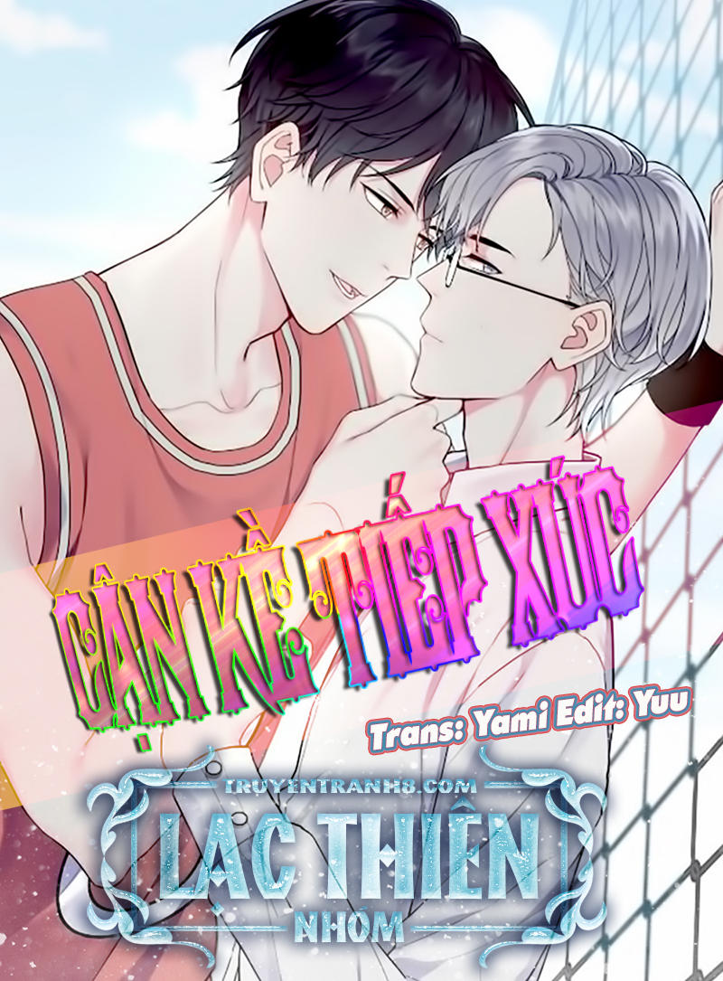 Cận Kề Tiếp Xúc Chap 99 - Next Chap 100