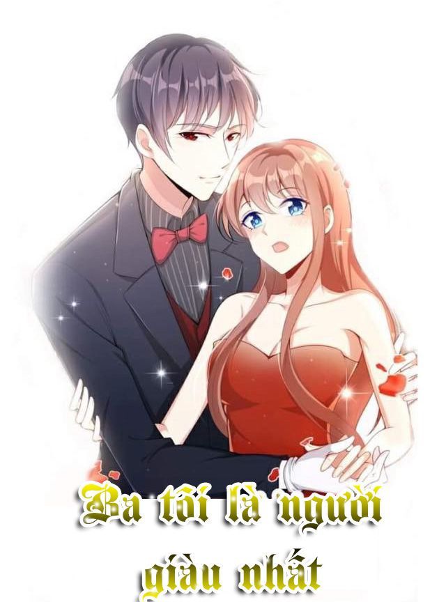 Ba Tôi Là Người Giàu Nhất Chap 2 - Next Chap 3